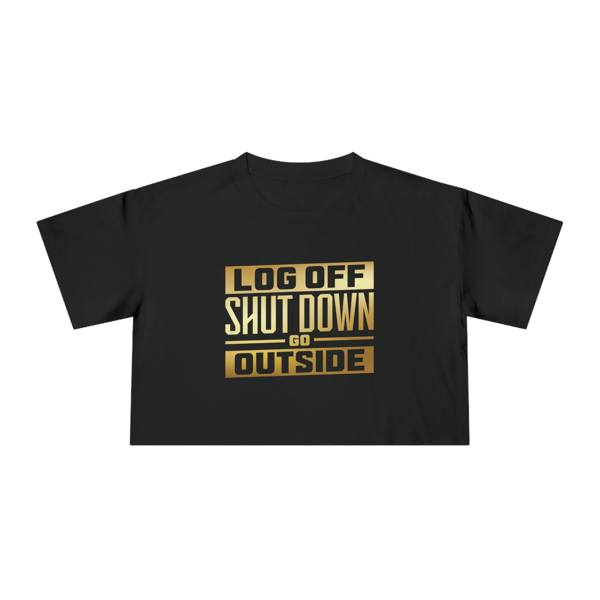 LOG OFF GO OUTSIDE CROP TOP