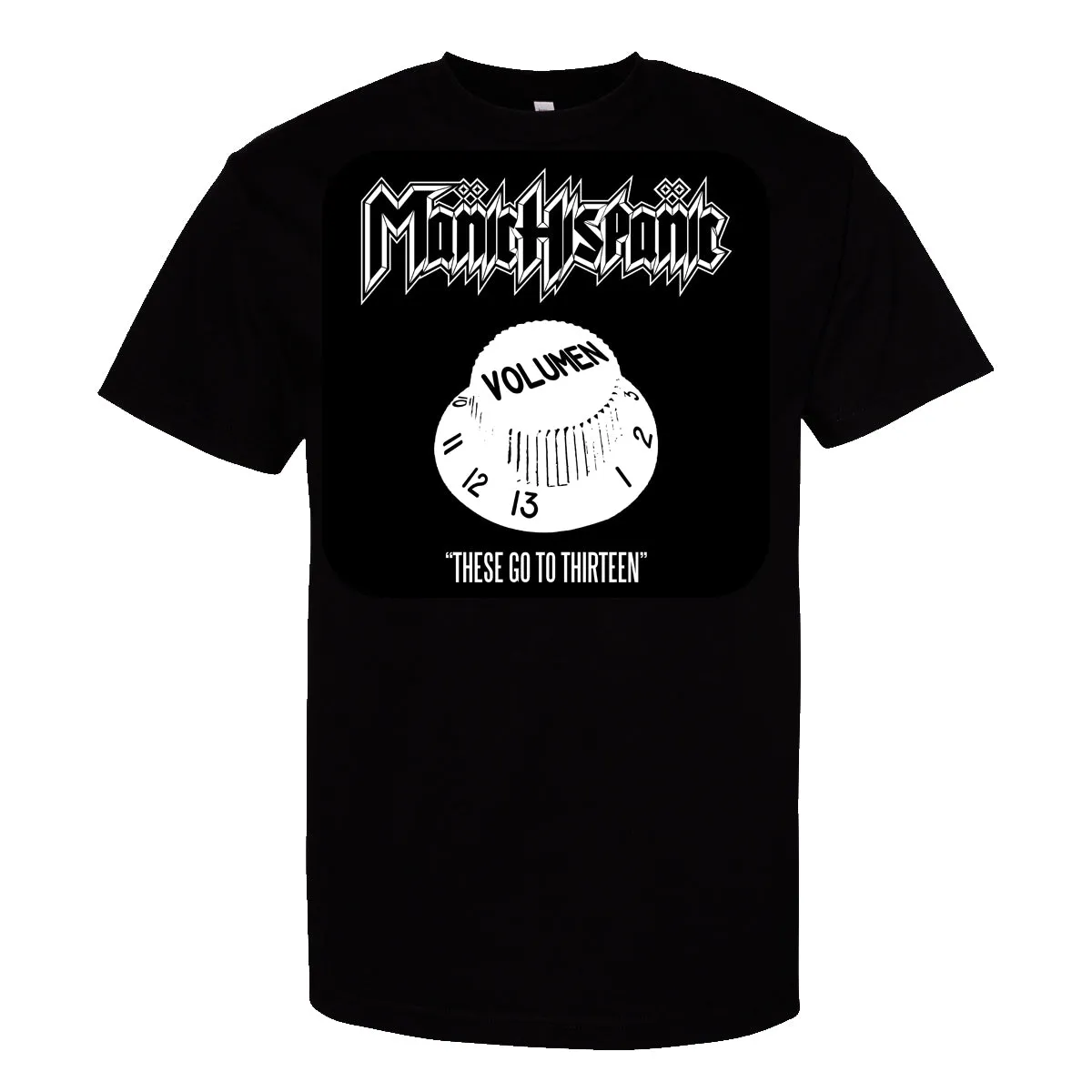 Manic Hispanic "This one goes to Thirteen " Shirt