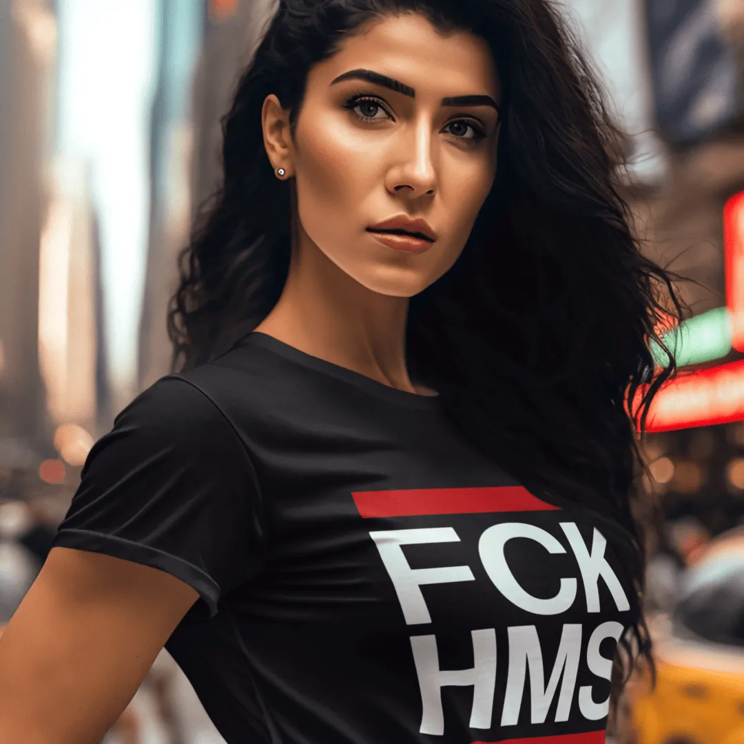 "FCK HMS"  Custom T-Shirt for Women