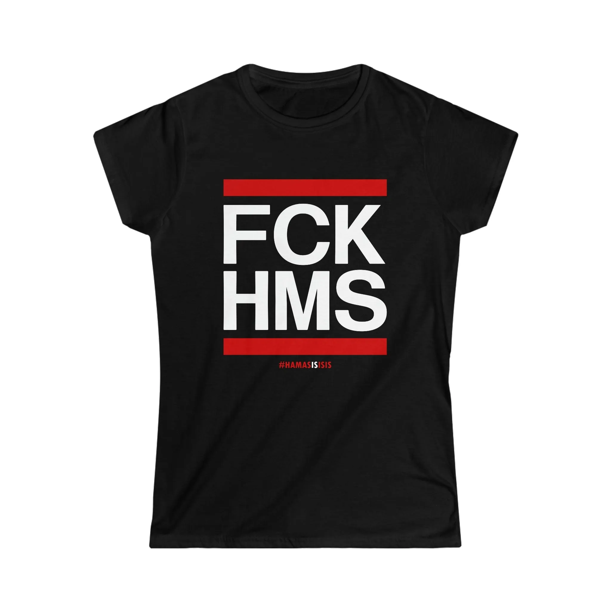 "FCK HMS"  Custom T-Shirt for Women